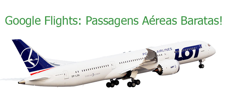 Google flights: passagens aéreas mais baratas!
